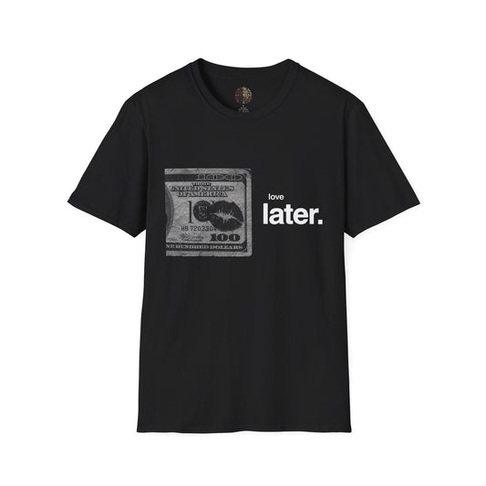 Love Later Tee
